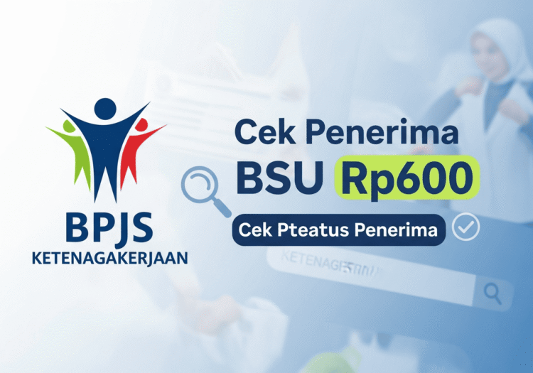 BPJS Ketenagakerjaan Cek Penerima BSU Rp600 Ribu 2025 Lewat HP