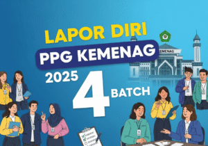 Cara Lapor Diri PPG Kemenag 2025 Batch 4 di UM, Tahapan, Berkas dan Ketentuan Resmi